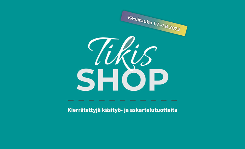 Käsityö- ja askartelutuoteputiikki Tikis shop on suljettu 1.7.–1.8.2025
